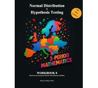 Normal Distribution & Hypothesis Testing: Workbook 8 (3 Period Mathematics - Based on the European Schools' Baccalaureate Syllabus)