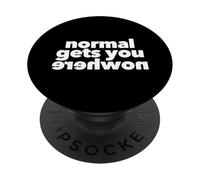 Normal gets you nowhere unique different odd inspirational PopSockets Adhesive PopGrip