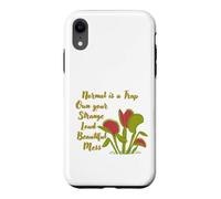 Normal is a Trap Venus Fly Trap Own Your Strange Loud Mess Case for iPhone XR