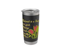 Normal is a Trap Venus Fly Trap Own Your Strange Loud Mess Stainless Steel Insulated Tumbler