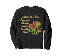 Normal is a Trap Venus Fly Trap Own Your Strange Loud Mess Sweatshirt
