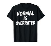 Normal Is Overrated Funny Quirky Weird Sarcastic Humor T-Shirt