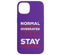 Normal Is OverratedStay Strange Case for iPhone 13