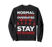 Normal Is OverratedStay Strange Sweatshirt