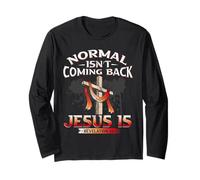 Normal Isn't Coming Back But Jesus is Revealing Revelation Long Sleeve T-Shirt