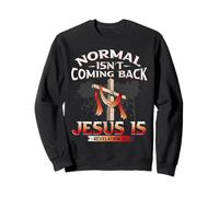 Normal Isn't Coming Back But Jesus Is Revealing Revelation Sweatshirt