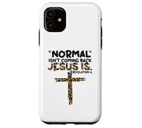 Normal Isn't Coming Back Jesus Is leopard Case for iPhone 11