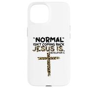 Normal Isn't Coming Back Jesus Is leopard Case for iPhone 15