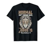 Normal Isn't Coming Back Jesus is Lion and Cross Faith T-Shirt