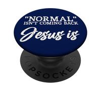 Normal Isn't Coming Back Jesus Is Matthew 24:8 PopSockets Adhesive PopGrip