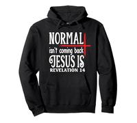 Normal Isn't Coming Back Jesus Is Revelation 14 Pullover Hoodie