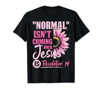 Normal Isn't Coming Back Jesus Is Revelation 14 Sunflower T-Shirt