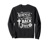 Normal Isn't Coming Back Jesus Is Revelation 14 Sweatshirt