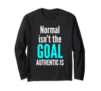 Normal Isn't The Goal Authentic is Neurodiversity Awareness Long Sleeve T-Shirt
