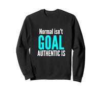Normal Isn't The Goal Authentic Is Neurodiversity Awareness Sweatshirt
