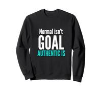 Normal Isn't The Goal Authentic Is Neurodiversity Awareness Sweatshirt