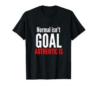 Normal Isn't The Goal Authentic is Neurodiversity Awareness T-Shirt