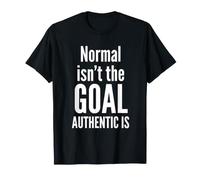 Normal Isn't The Goal Authentic is Neurodiversity Awareness T-Shirt