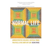 Normal Life : Administrative Violence, Critical Trans Politics, and the Limits of Law