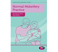 Normal Midwifery Practice (Transforming Midwifery Practice Series): 1652