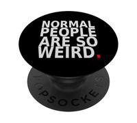 Normal People Are So Weird. Funny Quote Design PopSockets Adhesive PopGrip