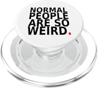 Normal People Are So Weird. Funny Quote Design PopSockets PopGrip for MagSafe