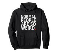 Normal People Are So Weird. Funny Quote Design Pullover Hoodie