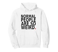 Normal People Are So Weird. Funny Quote Design Pullover Hoodie