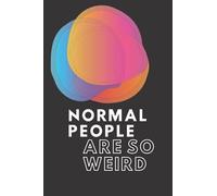 Normal People Are So Weird notebook: Funny Notebook, College Ruled Lined Pages (Composition Book, Journal) (6x 9)