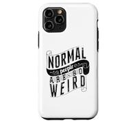 Normal People are so weird Strange Funny Ironic Quote Case for iPhone 11 Pro