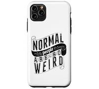 Normal People are so weird Strange Funny Ironic Quote Case for iPhone 11 Pro Max