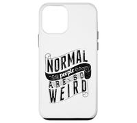Normal People are so weird Strange Funny Ironic Quote Case for iPhone 12 mini