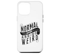 Normal People are so weird Strange Funny Ironic Quote Case for iPhone 12 Pro Max