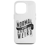 Normal People are so weird Strange Funny Ironic Quote Case for iPhone 13 Pro