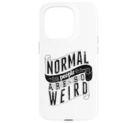Normal People are so weird Strange Funny Ironic Quote Case for iPhone 15 Pro