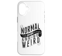 Normal People are so weird Strange Funny Ironic Quote Case for iPhone 16 Plus