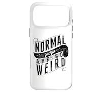 Normal People are so weird Strange Funny Ironic Quote Case for iPhone 17 Pro Max