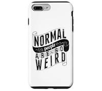 Normal People are so weird Strange Funny Ironic Quote Case for iPhone 7 Plus/8 Plus