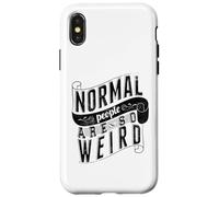 Normal People are so weird Strange Funny Ironic Quote Case for iPhone X/XS