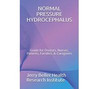 NORMAL PRESSURE HYDROCEPHALUS: Guide for Doctors, Nurses, Patients, Families, & Caregivers: 3 (Dementia Overview Series)