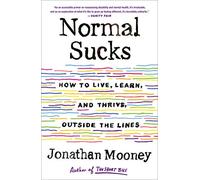 Normal Sucks: How to Live, Learn, and Thrive, Outside the Lines