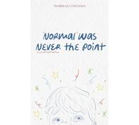 Normal Was Never the Point