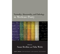 Normality, Abnormality, and Pathology in Merleau-Ponty (SUNY series in Contemporary Continental Philosophy)