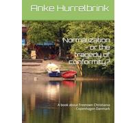 Normalization - or the tragedy of conformity?: A book about Freetown Christiania - Copenhagen Danmark