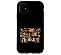Normalize Critical Thinking Logic Thoughts Mindset - Case for iPhone 11