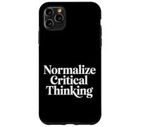Normalize Critical Thinking Logic Thoughts Mindset - Case for iPhone 11 Pro Max