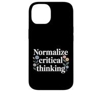 Normalize Critical Thinking Logic Thoughts Mindset - Case for iPhone 14