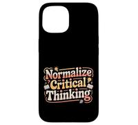 Normalize Critical Thinking Logic Thoughts Mindset - Case for iPhone 15