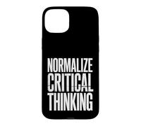 Normalize Critical Thinking Logic Thoughts Mindset |- Case for iPhone 15 Plus