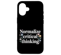 Normalize Critical Thinking Logic Thoughts Mindset - Case for iPhone 16